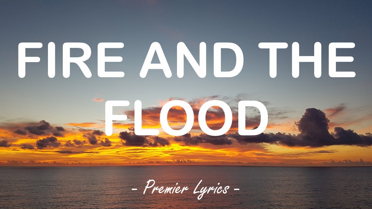 Fire And The Flood - Vance Joy (Lyrics) 🎶