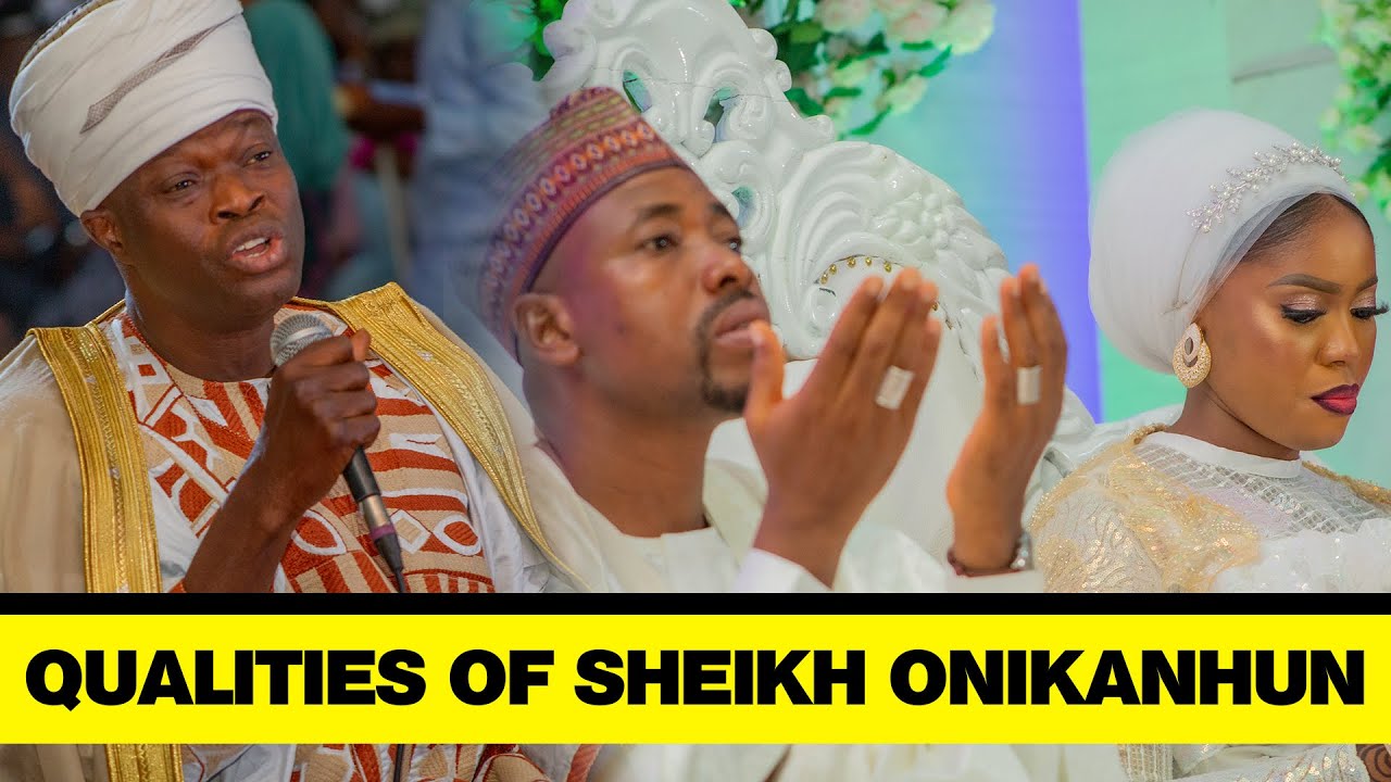 QUALITIES OF SHEIKH ABDULKADIR ONIKANHUN AL-KHALIFAH - SHEIKH MUHYIDEEN SALMAN HUSAYN IMAM AGBA OFFA