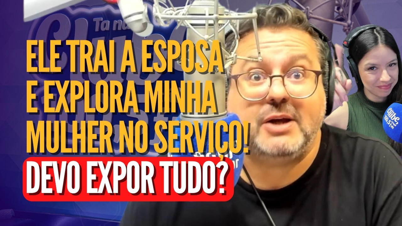 Ele trai a esposa e explora minha mulher no serviço! Eu devo expor tudo? - Opinando 03/03/26