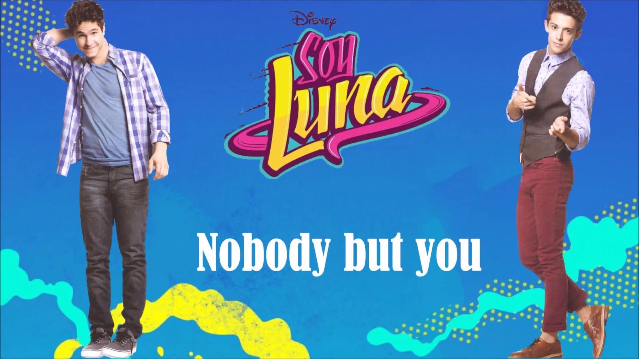 Soy Luna 2 - Nobody but you