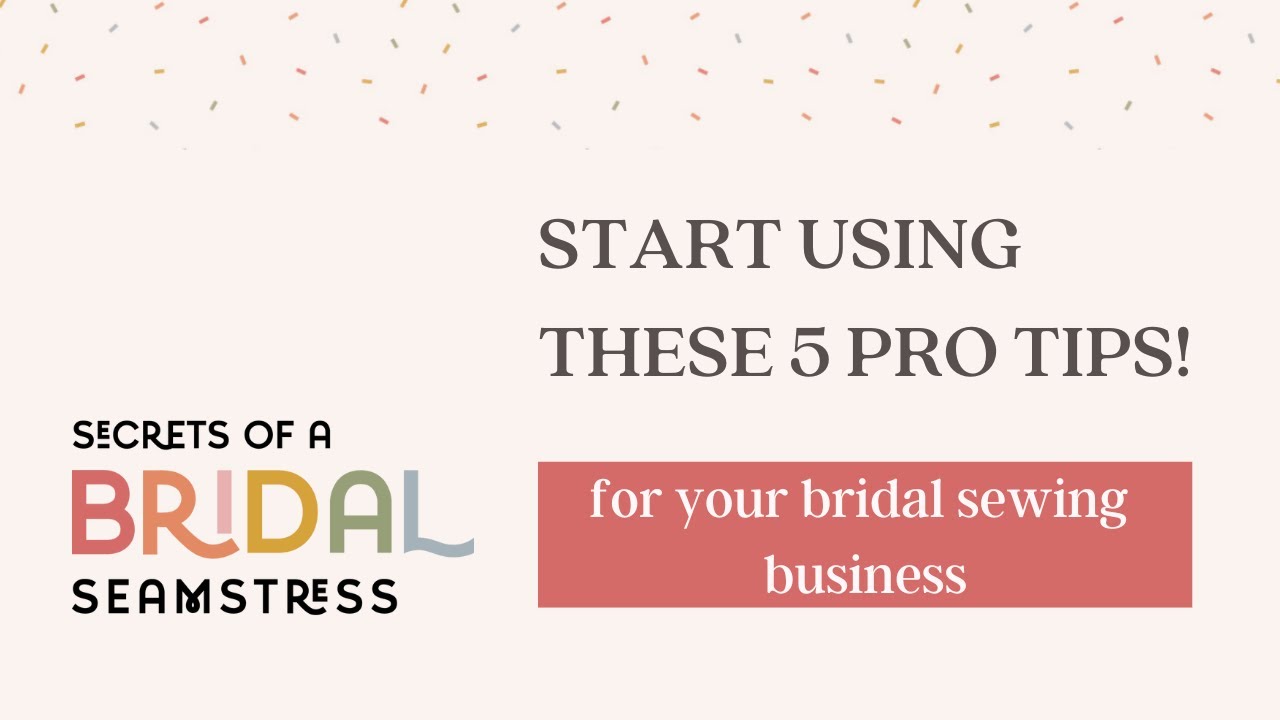 5 Pro Tips for Your Bridal Sewing Business