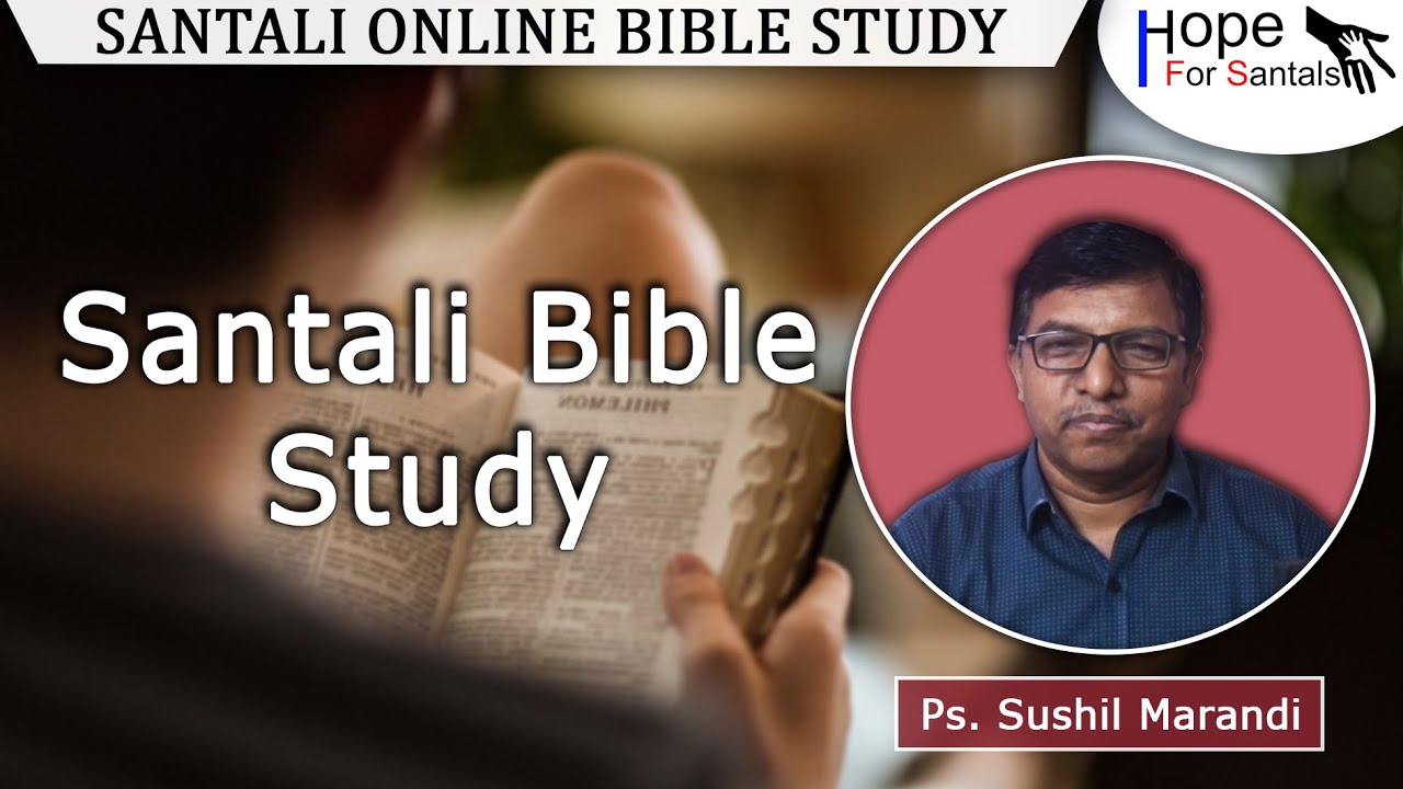 Santali Bible Study (Part - 1) || Ps. Sushil Marandi || 28th March. 2023