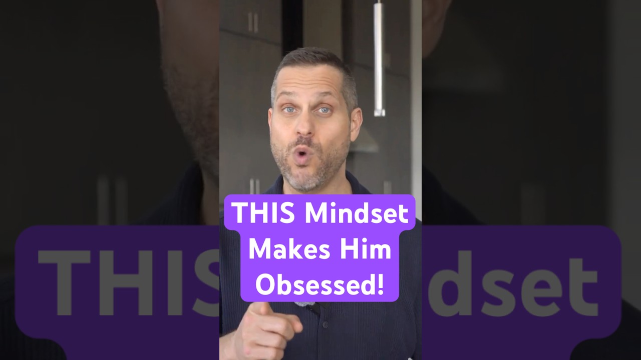Use THIS Mindset To Make Him Obsessed