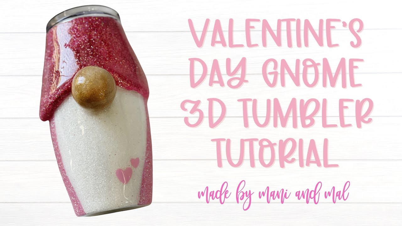 Valentine's Day Gnome 3D Tumbler Tutorial | Made By Mani & Mal