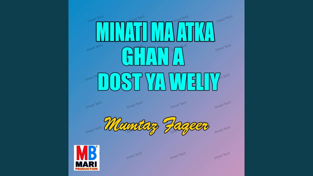 Minati Ma Atka Ghan Dost Ya Weliya