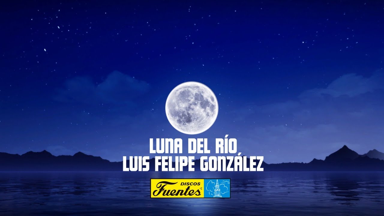 Luna Del Rio - Luis Felipe Gonzalez (Video Letra) | Discos Fuentes