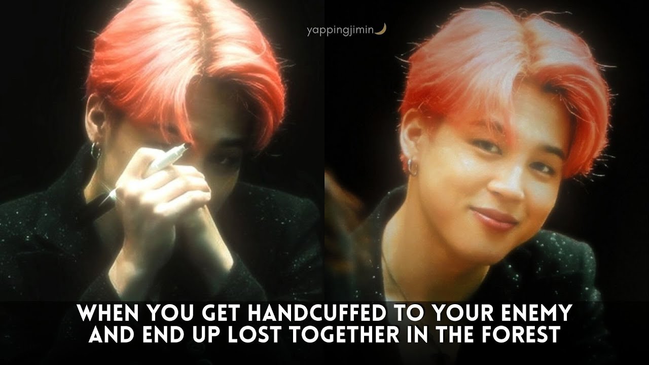 When You Get Handcuffed to Your Enemy and End Up Lost Together- II Jimin Oneshot BTS FF [req]