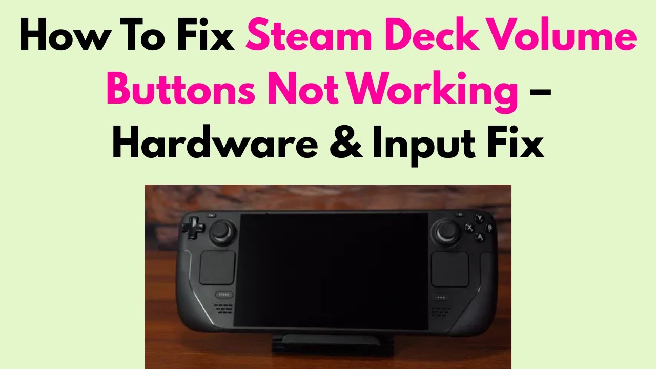 How To Fix Steam Deck Volume Buttons Not Working &ndash; Hardware & Input Fix