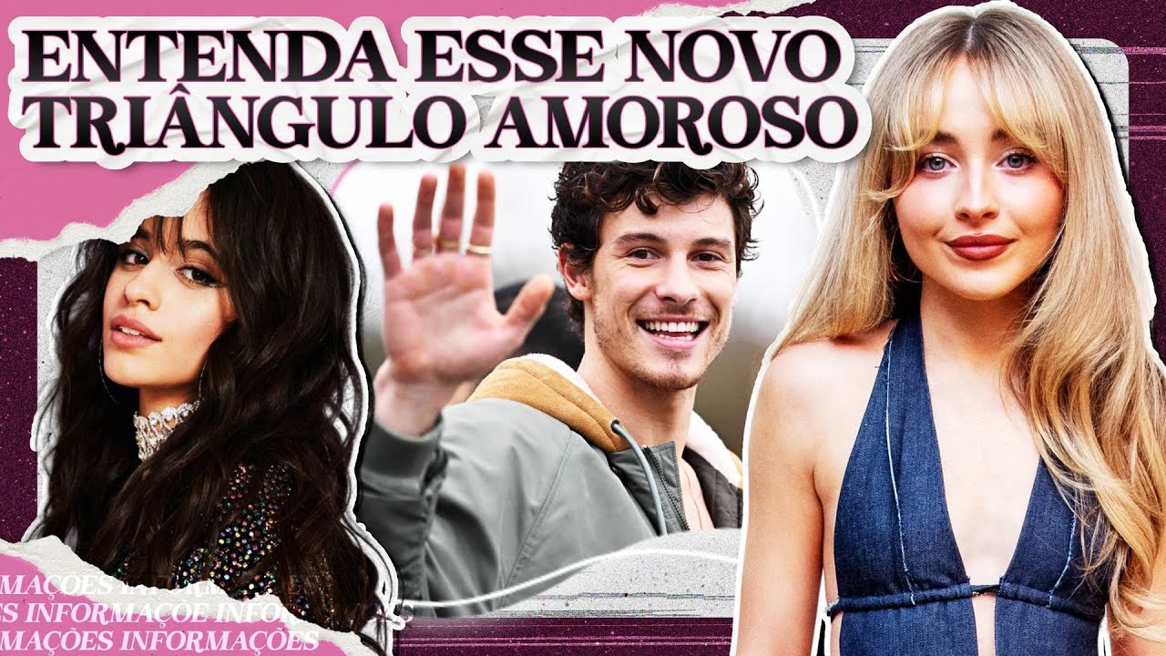 SABRINA CARPENTER X SHAWN MENDES X CAMILA CABELLO: UM NOVO TRIÂNGULO AMOROSO