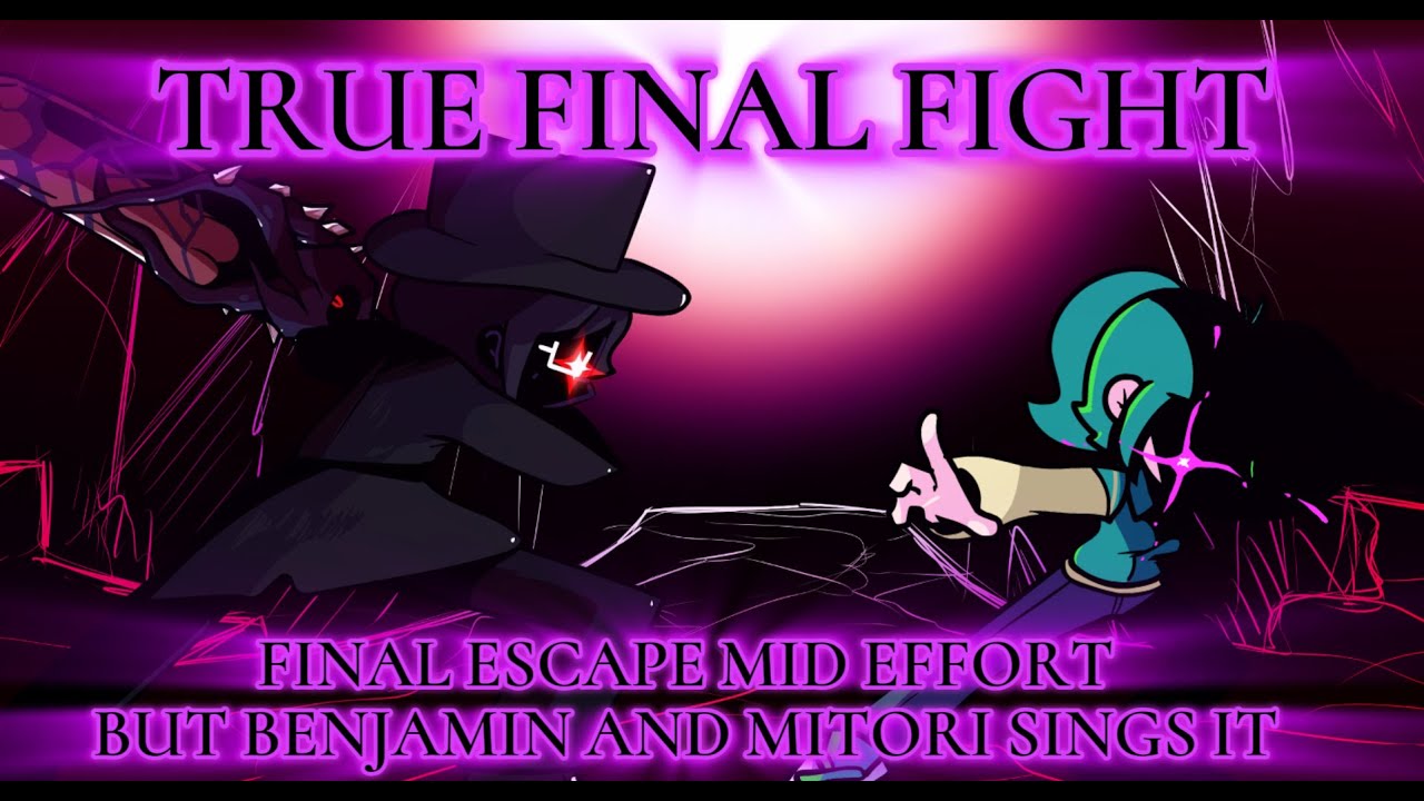 TRUE FINAL FIGHT/Final Escape Mid Effort But Benjamin and Mitori Sings it [FNF COVER]