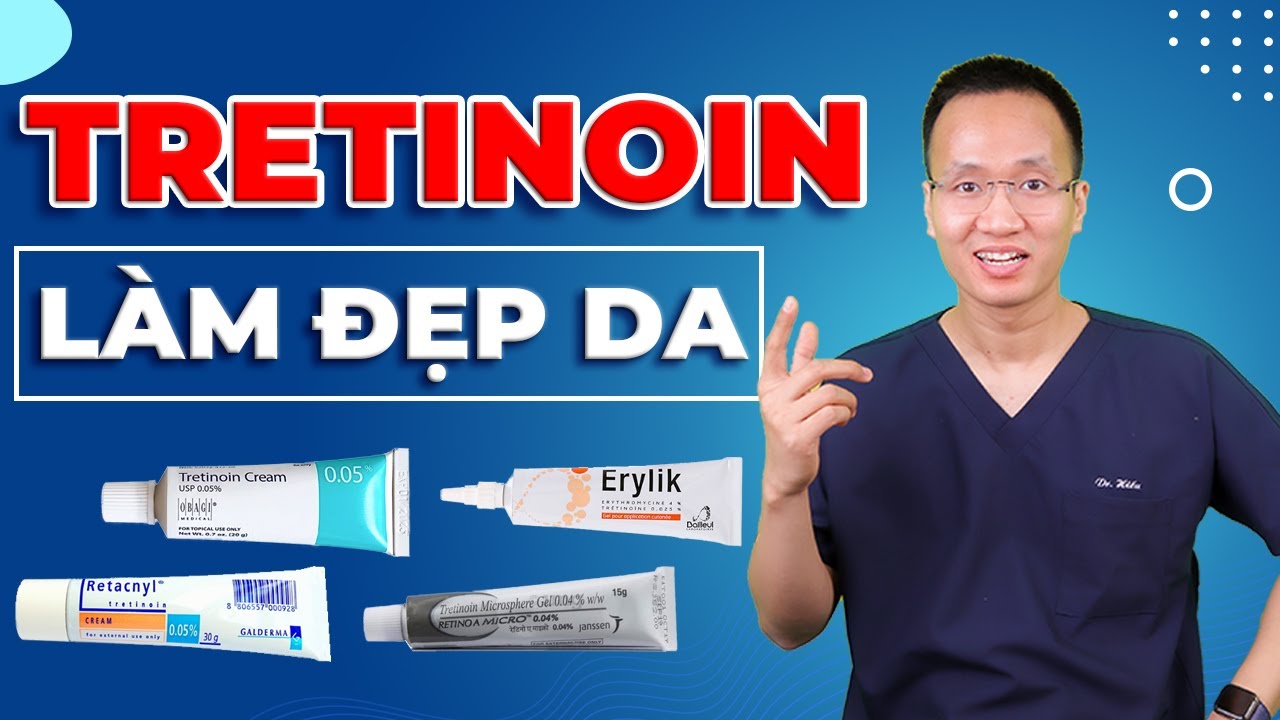 LÀM ĐẸP DA VỚI TRETINOIN - NÊN DÙNG NỒNG ĐỘ BAO NHIÊU| Dr Hiếu