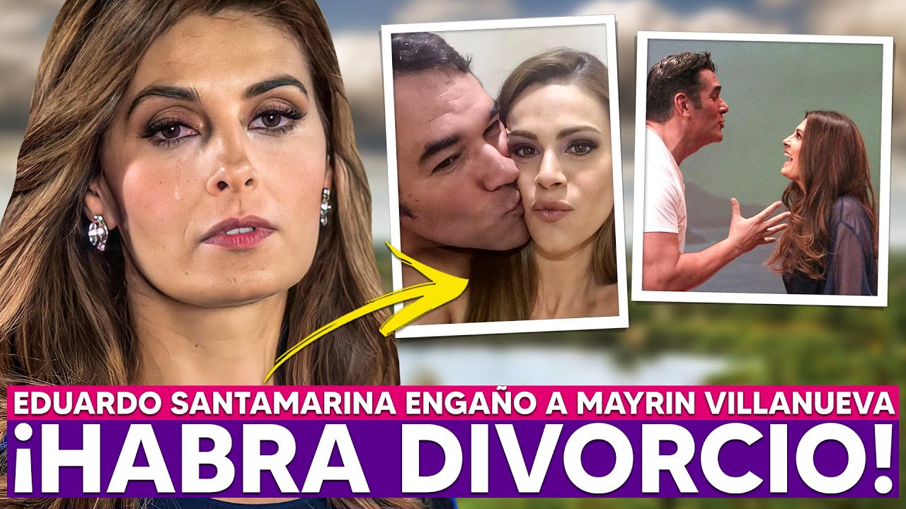 Mayrín Villanueva y Eduardo Santamarina se DIVORCIAN por INFIDELIDADES!