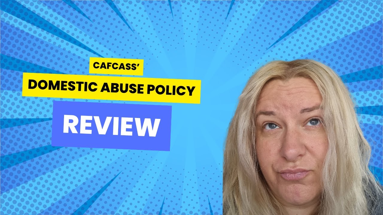 Cafcass's Domestic Abuse Practice Policy Review - It's Worrying for Dads!