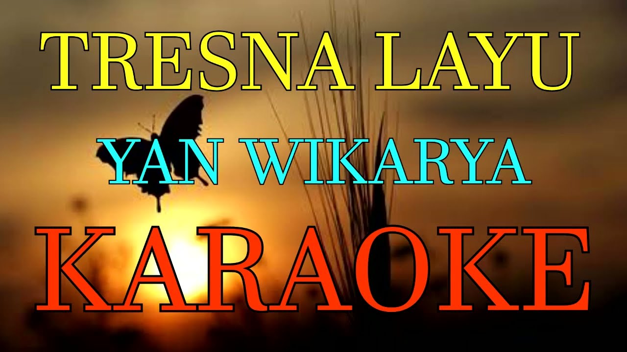TRESNA LAYU_Yan Wikarya versi KARAOKE.
