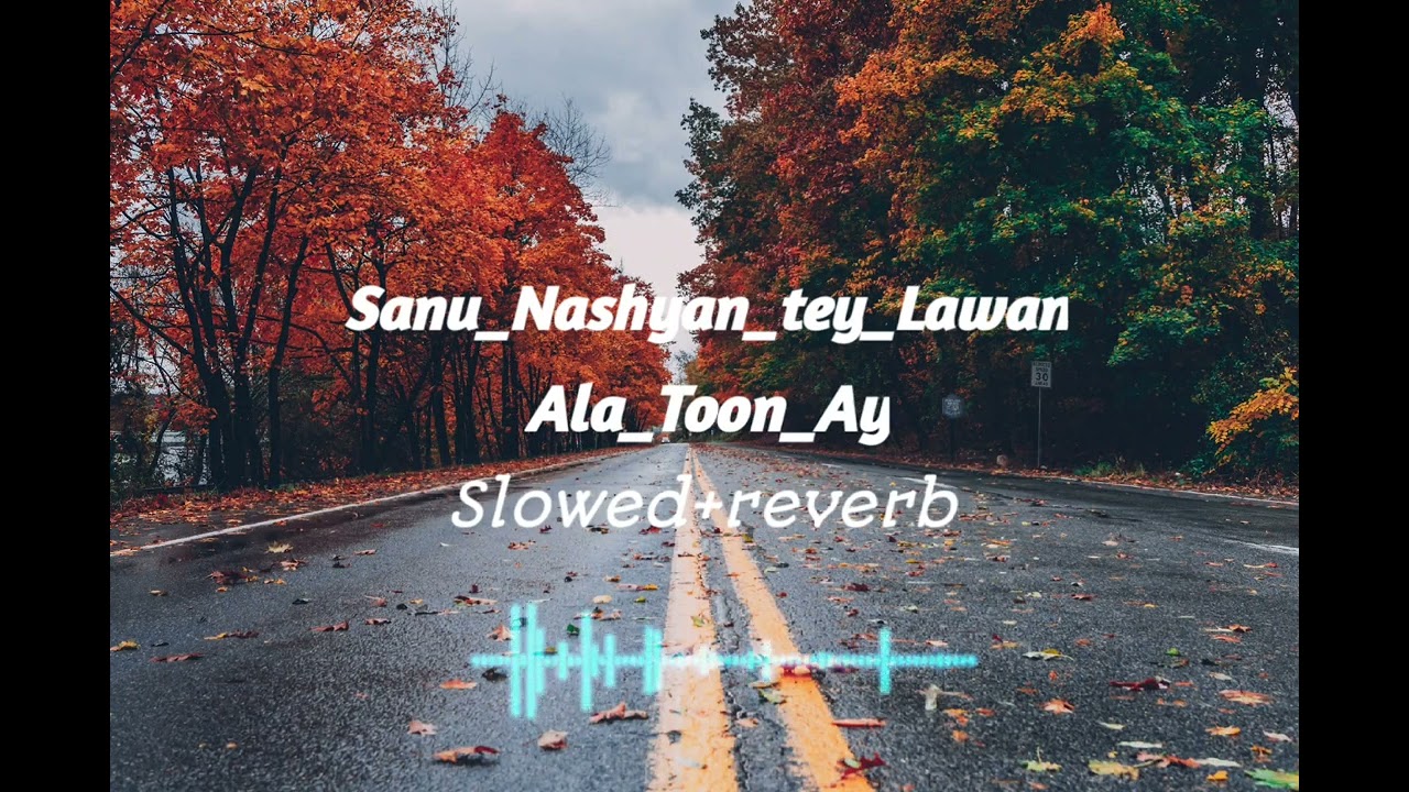 Sanu_Nashiyan_Tey_Lawan_Ala_Toon_Ay /Slowed and reverb_/ Wajid Ali Baghdadi