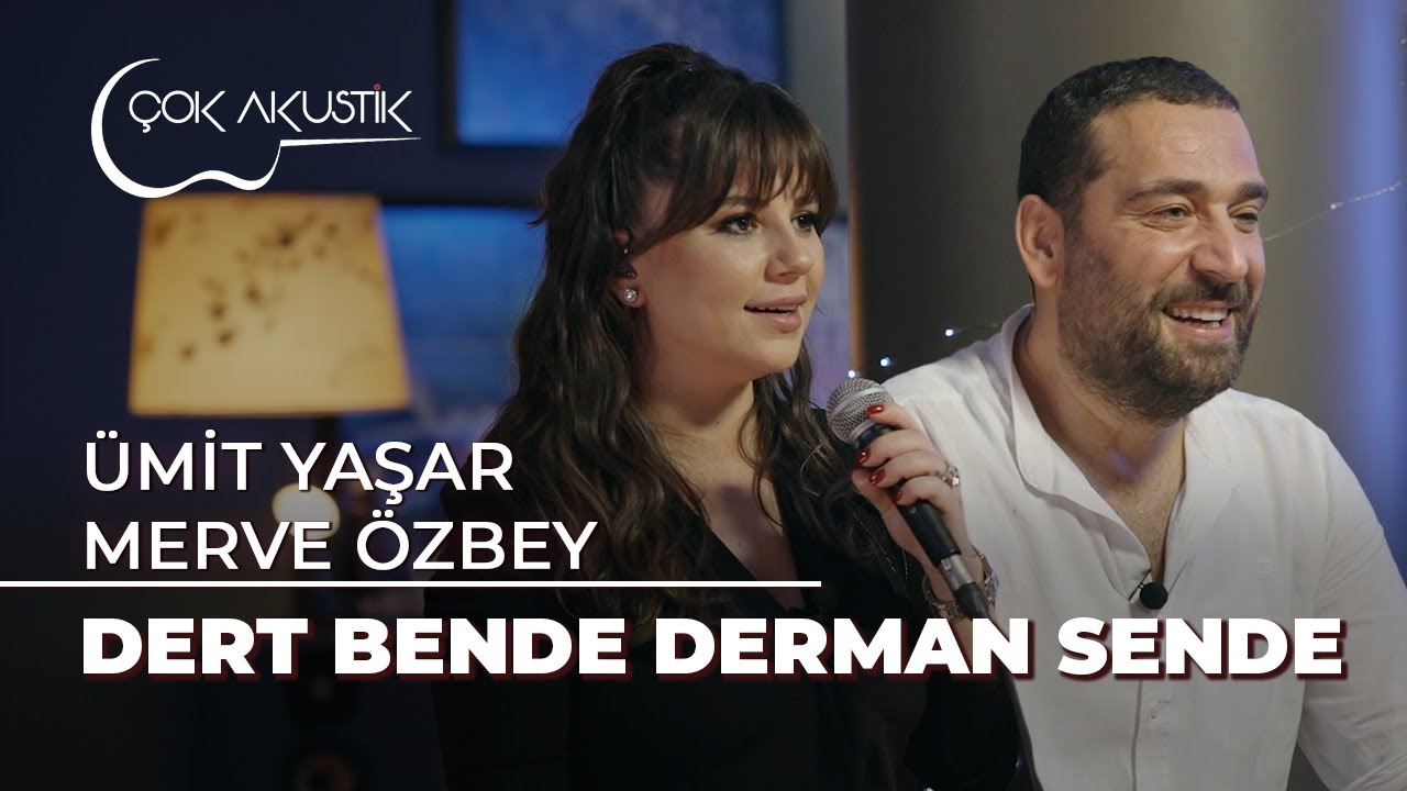&Uuml;mit Yaşar & Merve &Ouml;zbey - Dert Bende Derman Sende | &Ccedil;ok Akustik