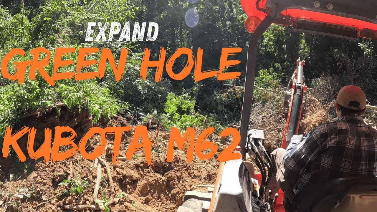 Expand Green Hole and Clean up with Kubota M62