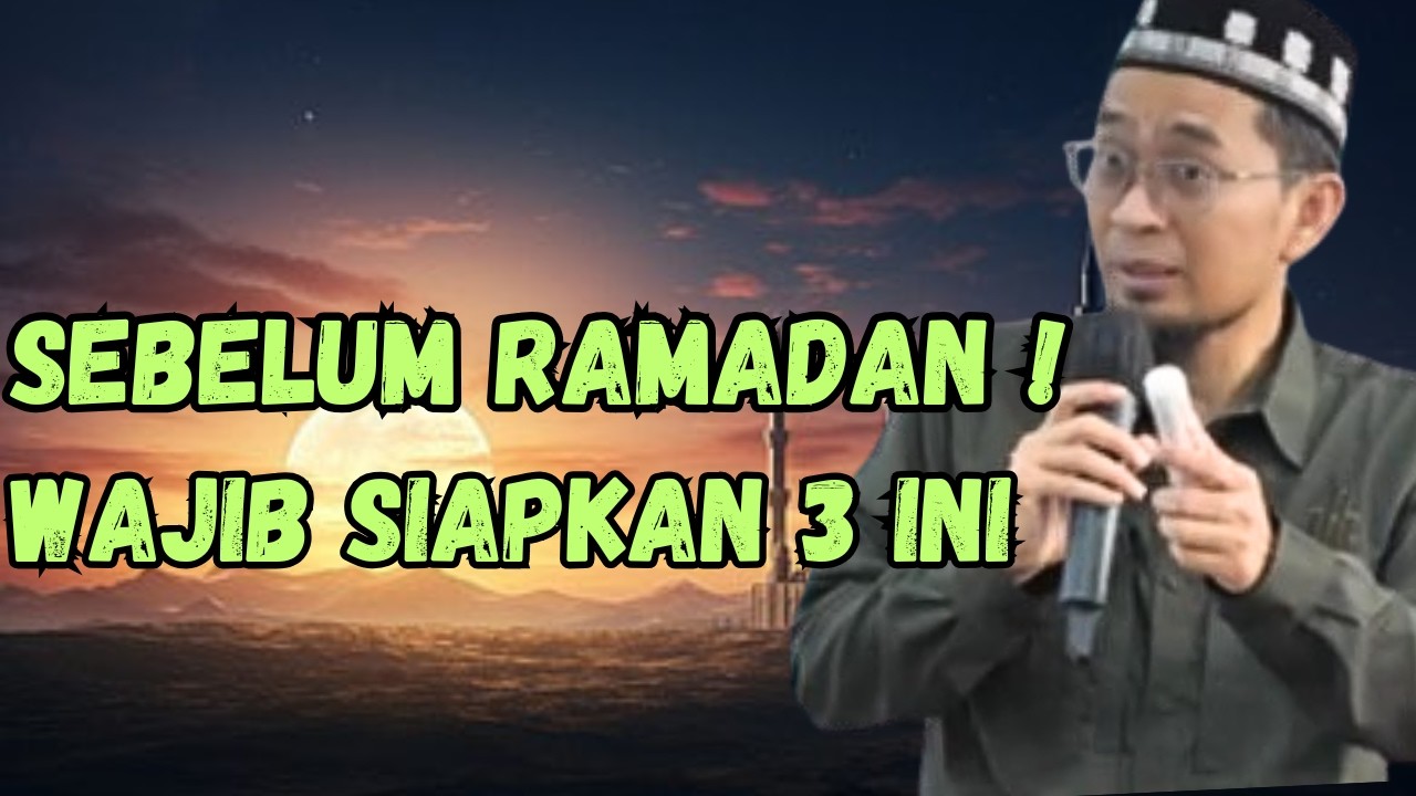 JANGAN MASUK RAMADAN TANPA 3 PERSIAPAN INI!NO 2 SERING DI ABAIKAN-USTADZ ADI HIDAYAT