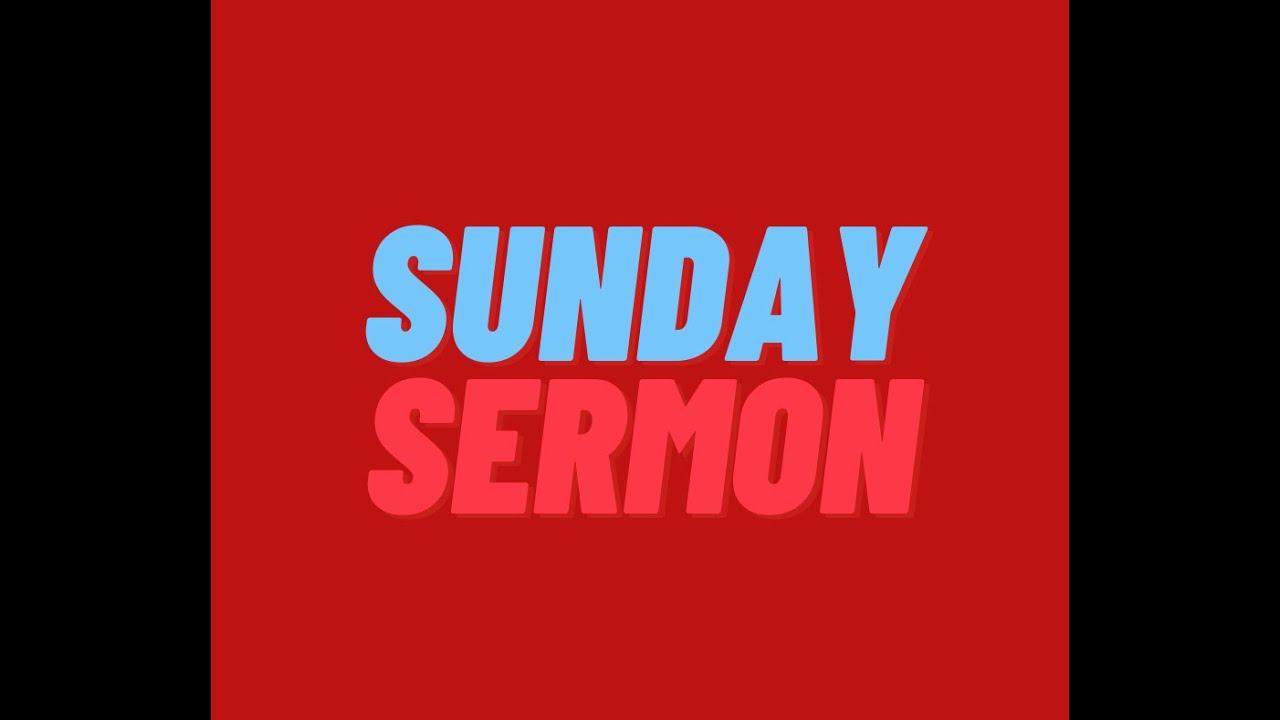 Hope Chapel Sunday Sermon 8/8/2021