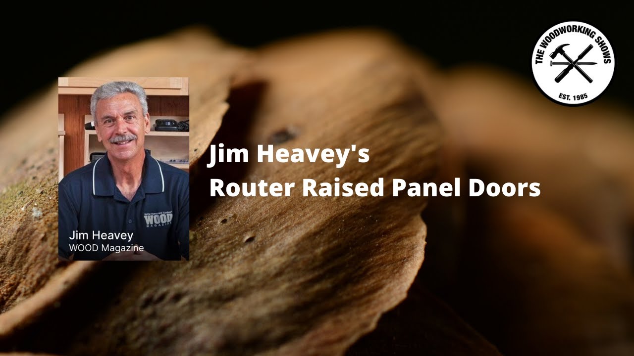Jim Heavey - Router Raised Panel Doors
