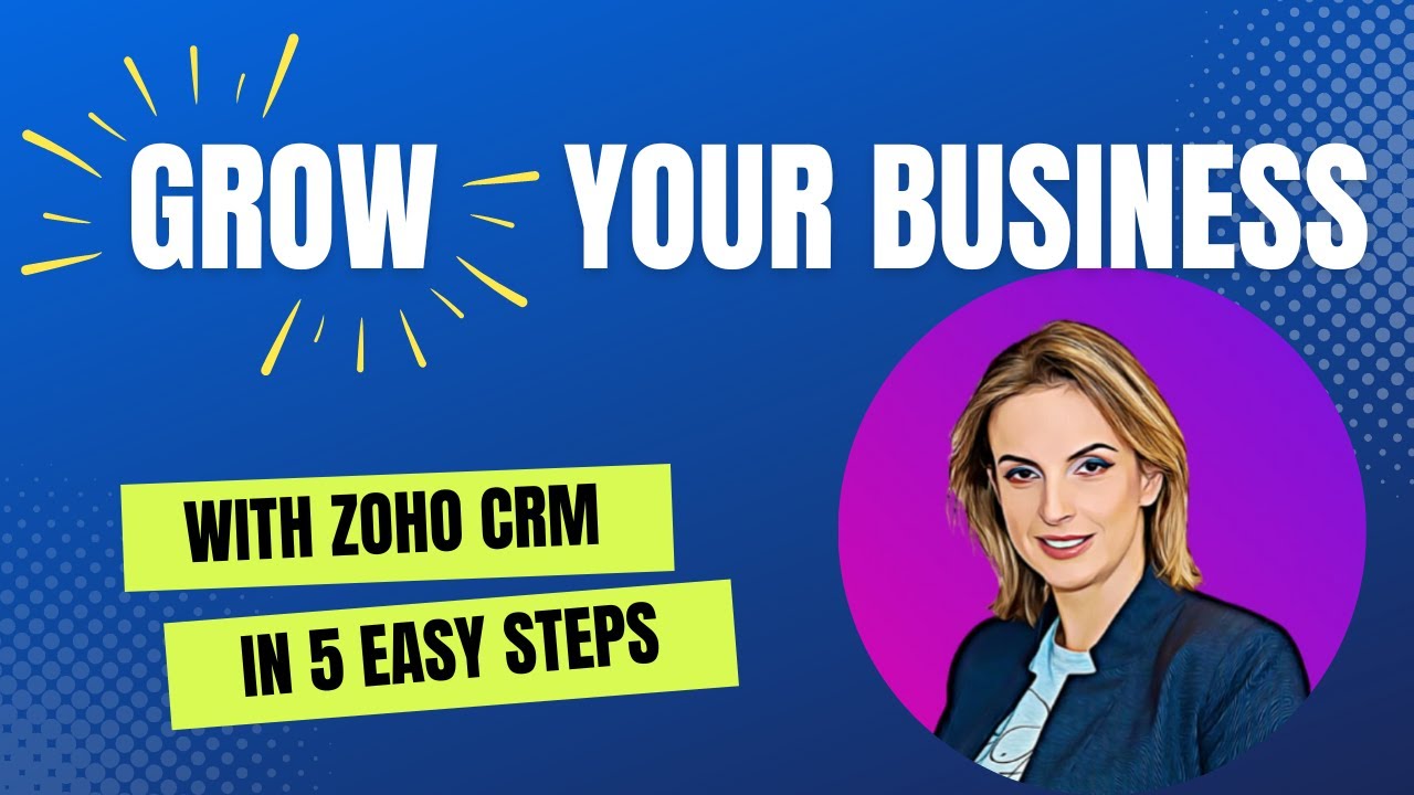 Grow your Business with Zoho CRM in 5 Easy Steps
