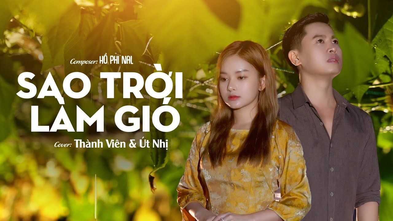 SAO TRỜI LÀM GIÓ - NAL | Thành Viên ft Út Nhị COVER Song ca Mới Nhất 2023