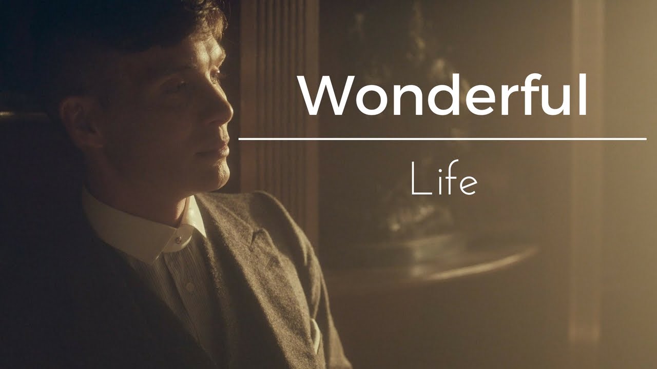 Peaky blinders || Wonderful life