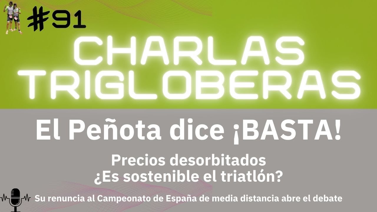CT91. Cada vez es más caro competir. ¿Es sostenible el triatlón? La renuncia del Peñota a debate.