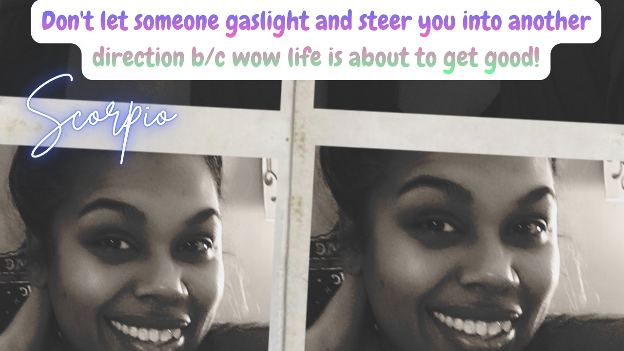 Don't let someone gaslight and steer you into another direction b/c wow life is about to get good!