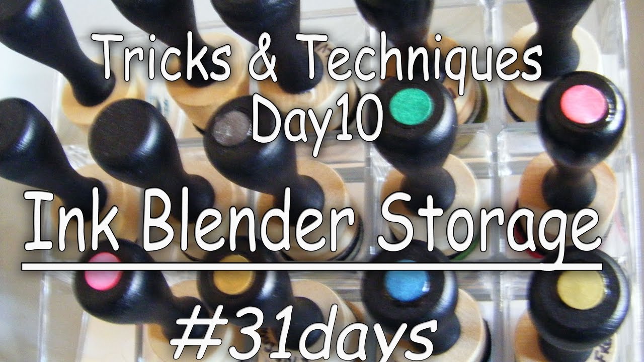 31Days: Tricks & Techniques: Day10 Amazing Ink Blender Storage