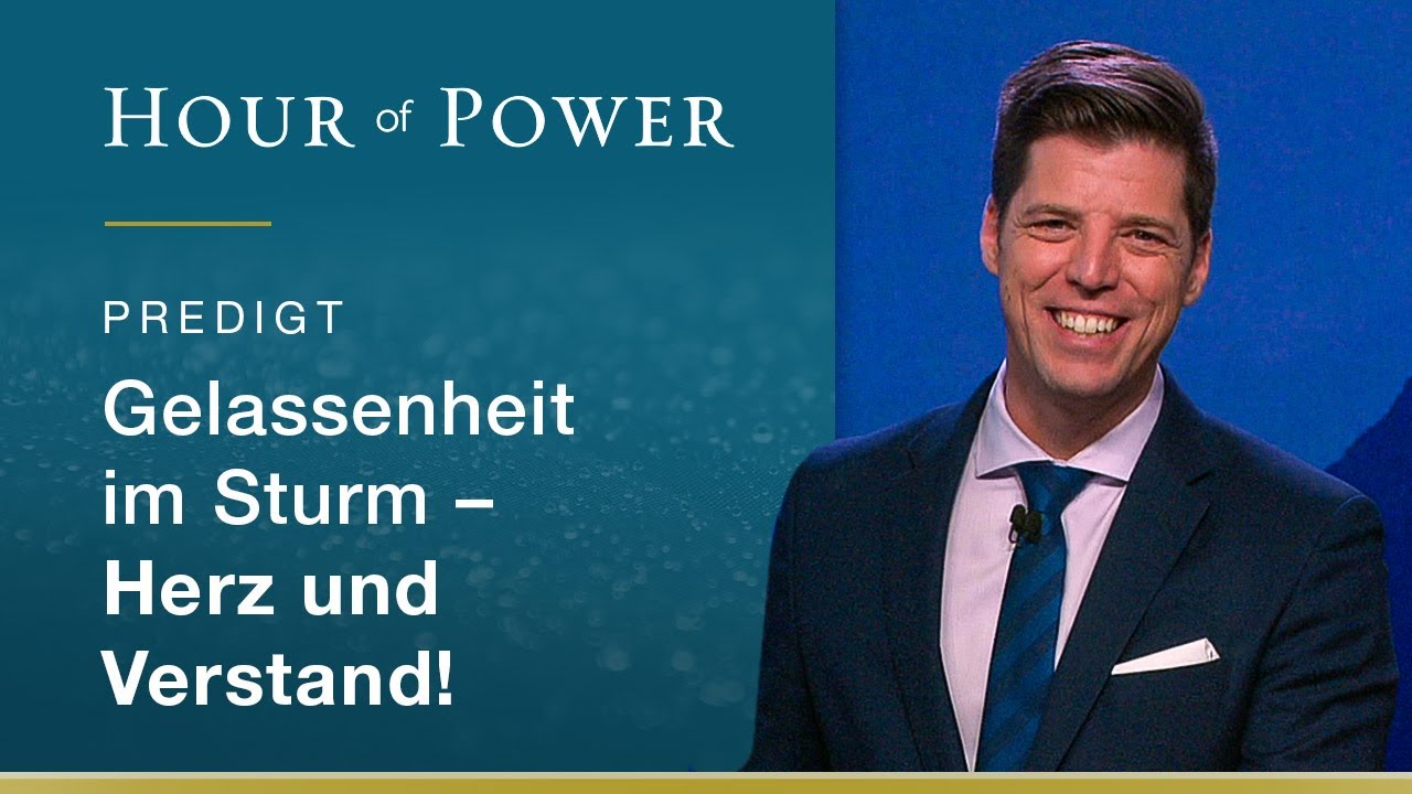 Bobby Schuller: Gelassenheit im Sturm - Herz und Verstand!
