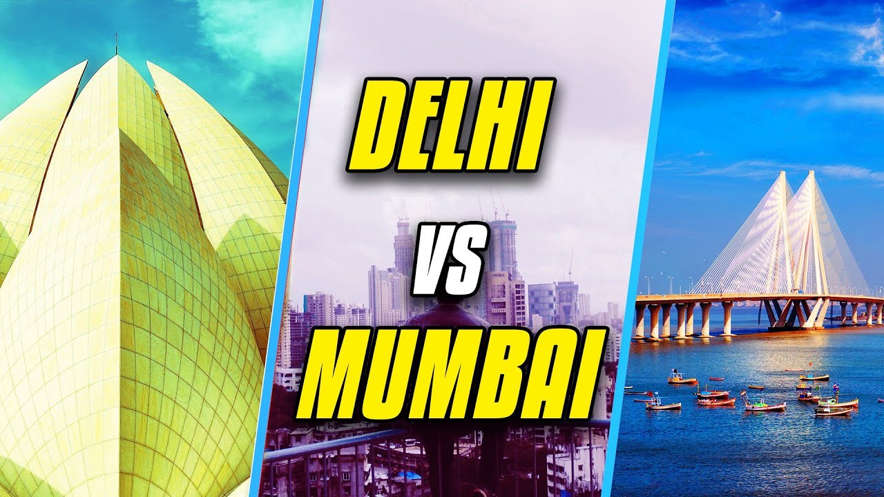 Delhi Vs. Mumbai: Which City Is Better?