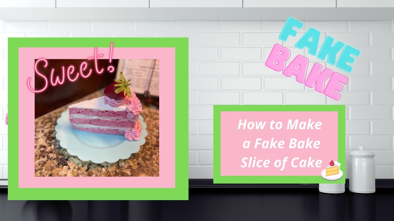 How to Make a Fake Bake Slice of Cake