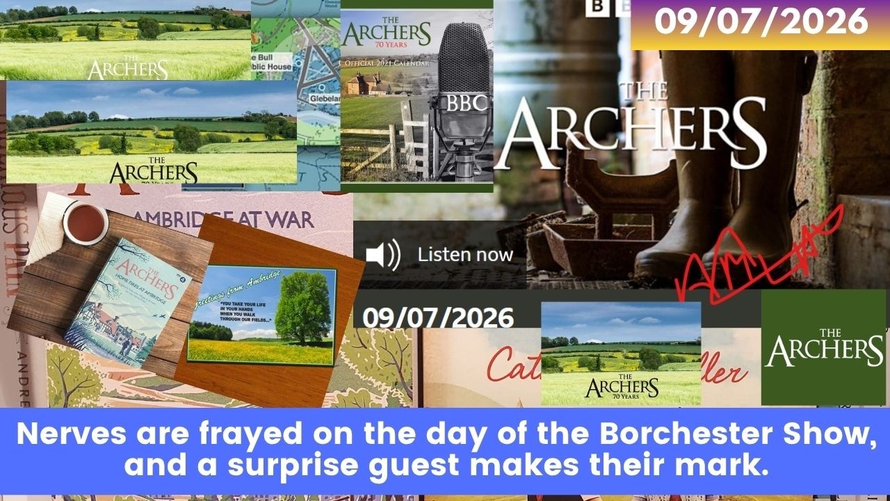2026 07 09 The Archers Soap Opera: Royal Chaos & Orange Guns: The Borcetshire Show