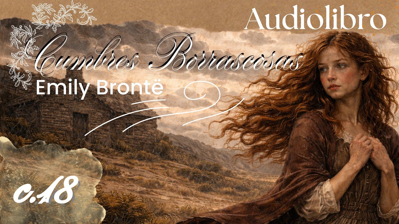 Cumbres Borrascosas | Capítulo 18 | AUDIOLIBRO 