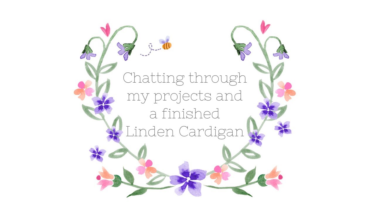 A Patreon Taster Video - My Current Knitting Projects and my Finished Linden Cardigan