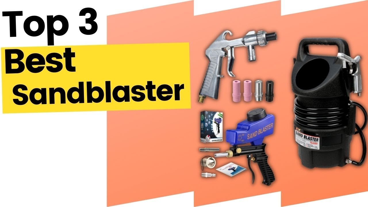 Best Sandblasters for the Money in 2023