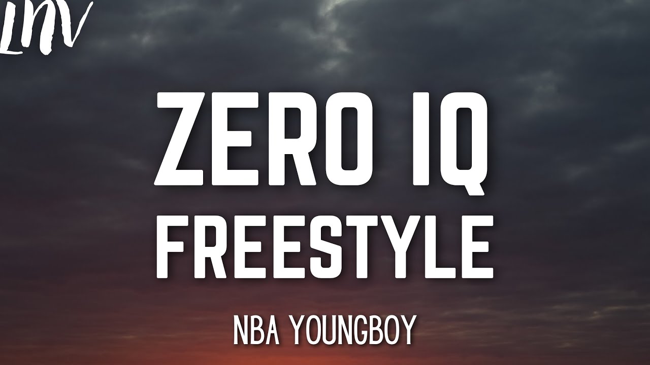 NBA YoungBoy - Zero IQ Freestyle (Lyrics)