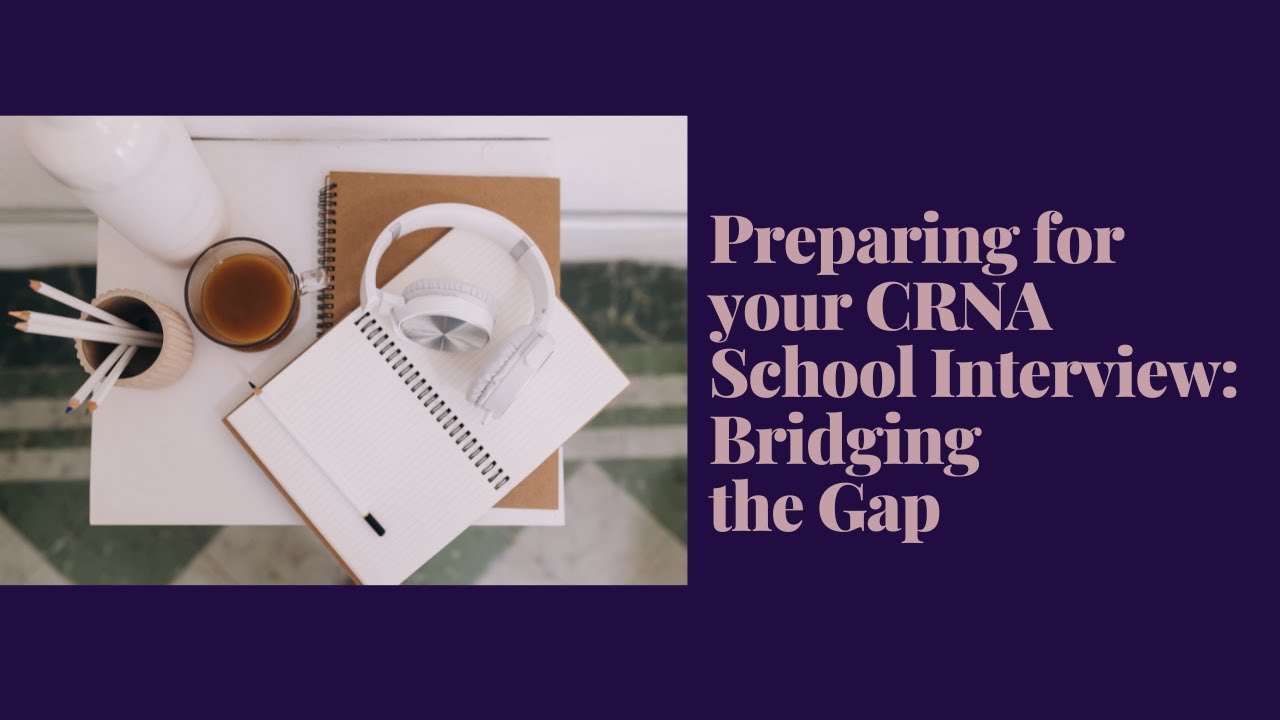 Preparing for your CRNA School Interview: Bridging the Gap