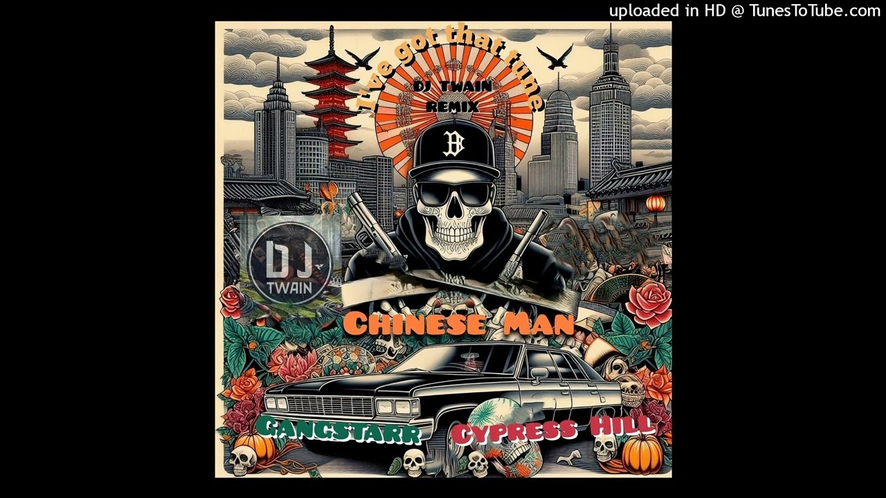 I'VE GOT THAT TUNE DJ TWAIN REMIX GANGSTARR feat CYPRESS HILL on CHINESE MAN
