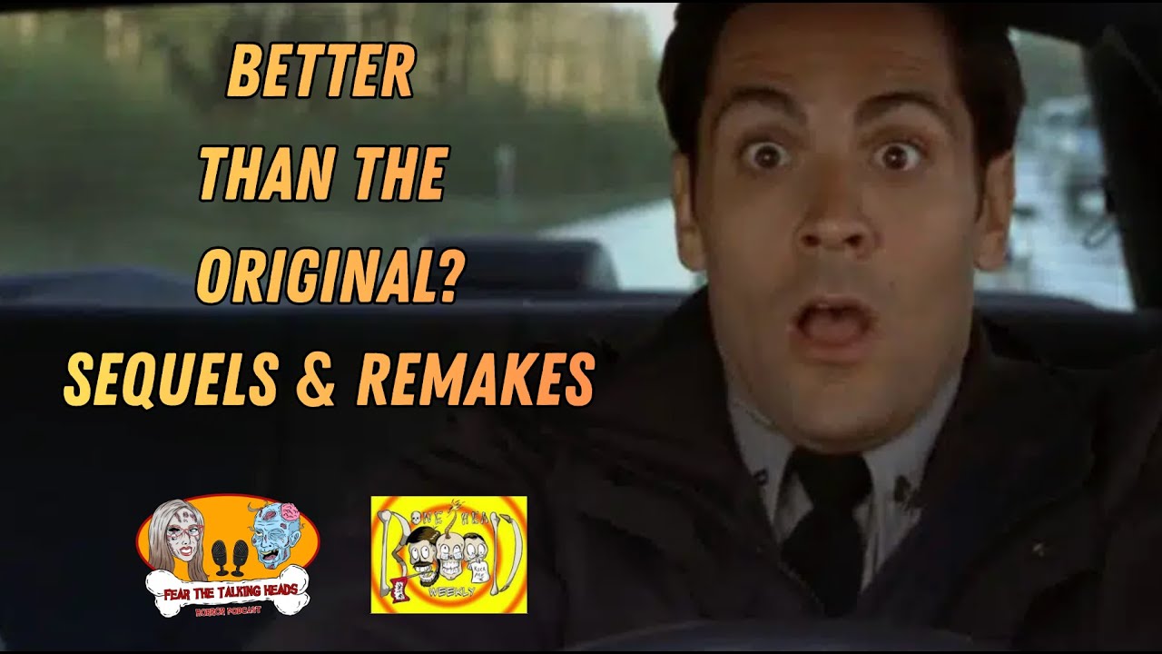 Better than the Original? Sequels & Remakes