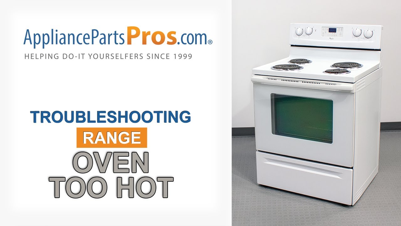 Range Oven Is Overheating - Top 4 Reasons & Fixes - Kenmore, Whirlpool, Frigidaire, GE & more
