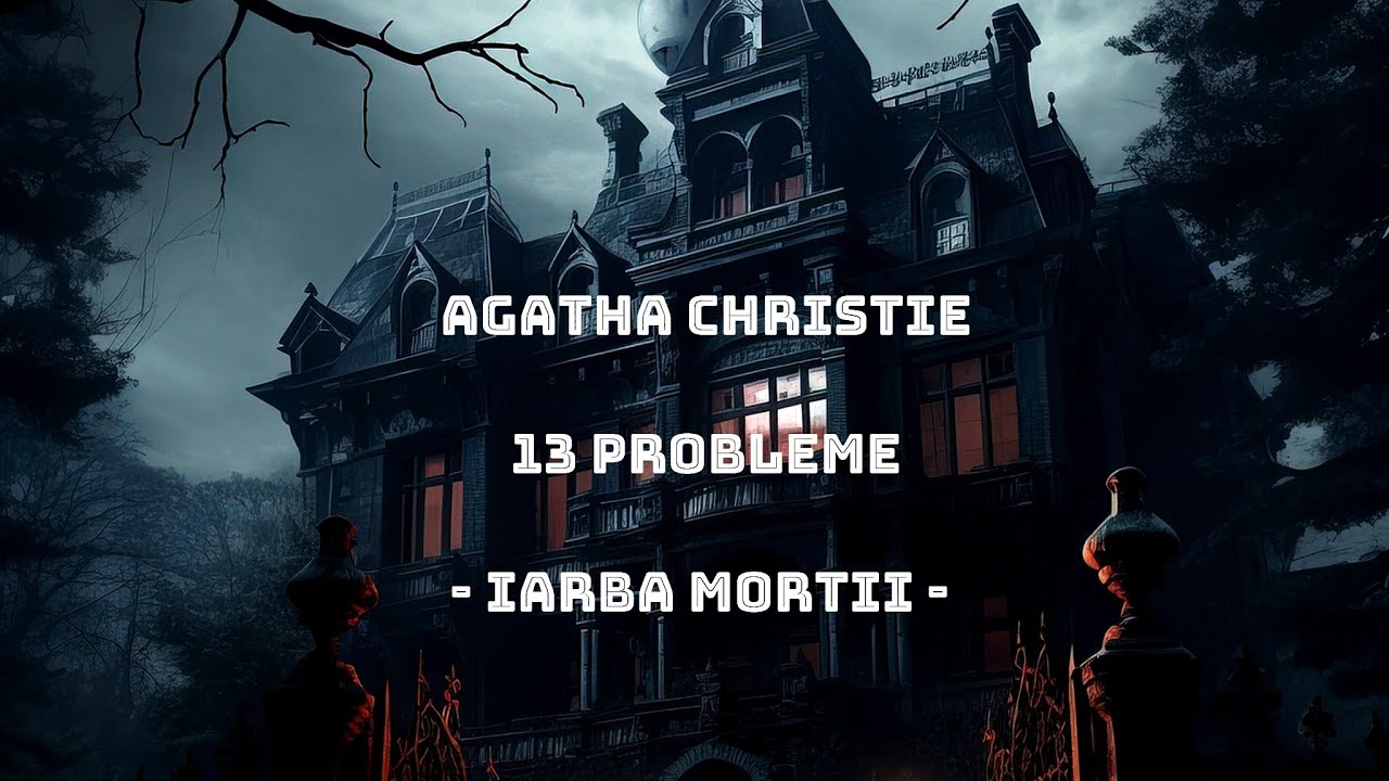 Agatha Christie - 13 probleme - 11. Iarba mortii - 🎧 Audiobook