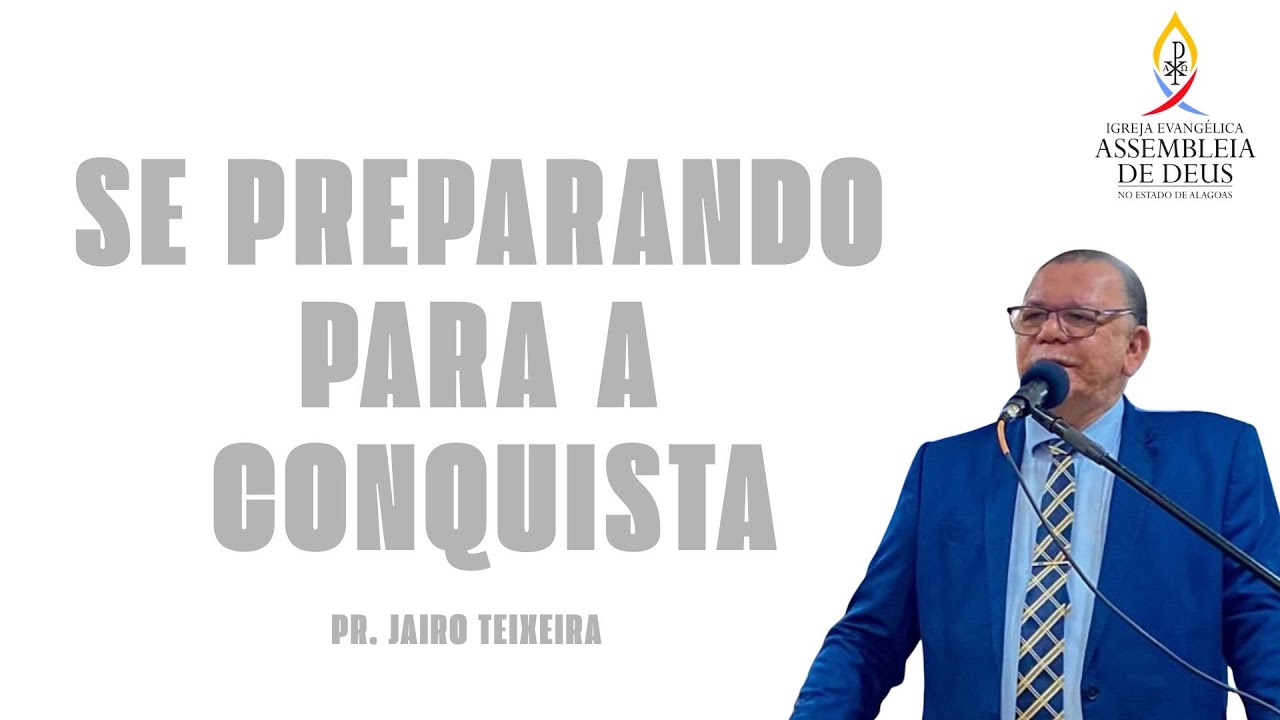 SE PREPARANDO PARA A CONQUISTA - PR. JAIRO TEIXEIRA