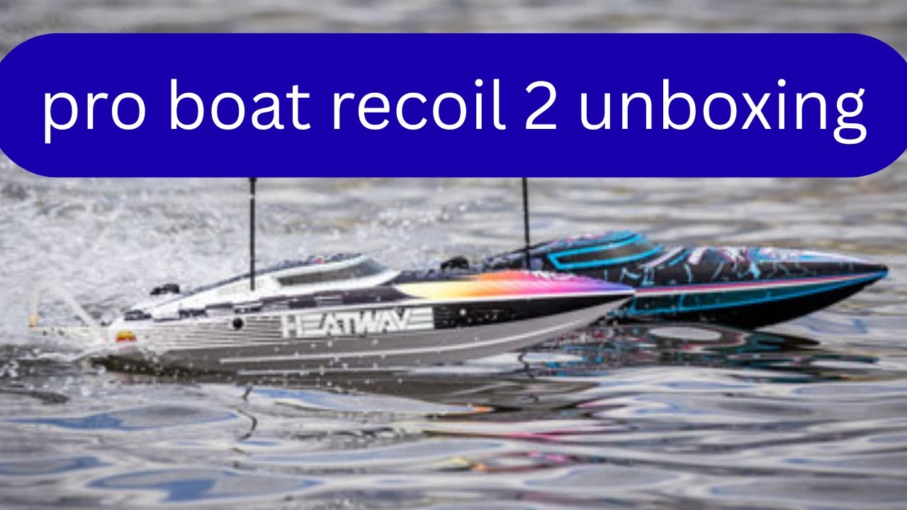 new RC  boat unboxing  proboat recoil 2