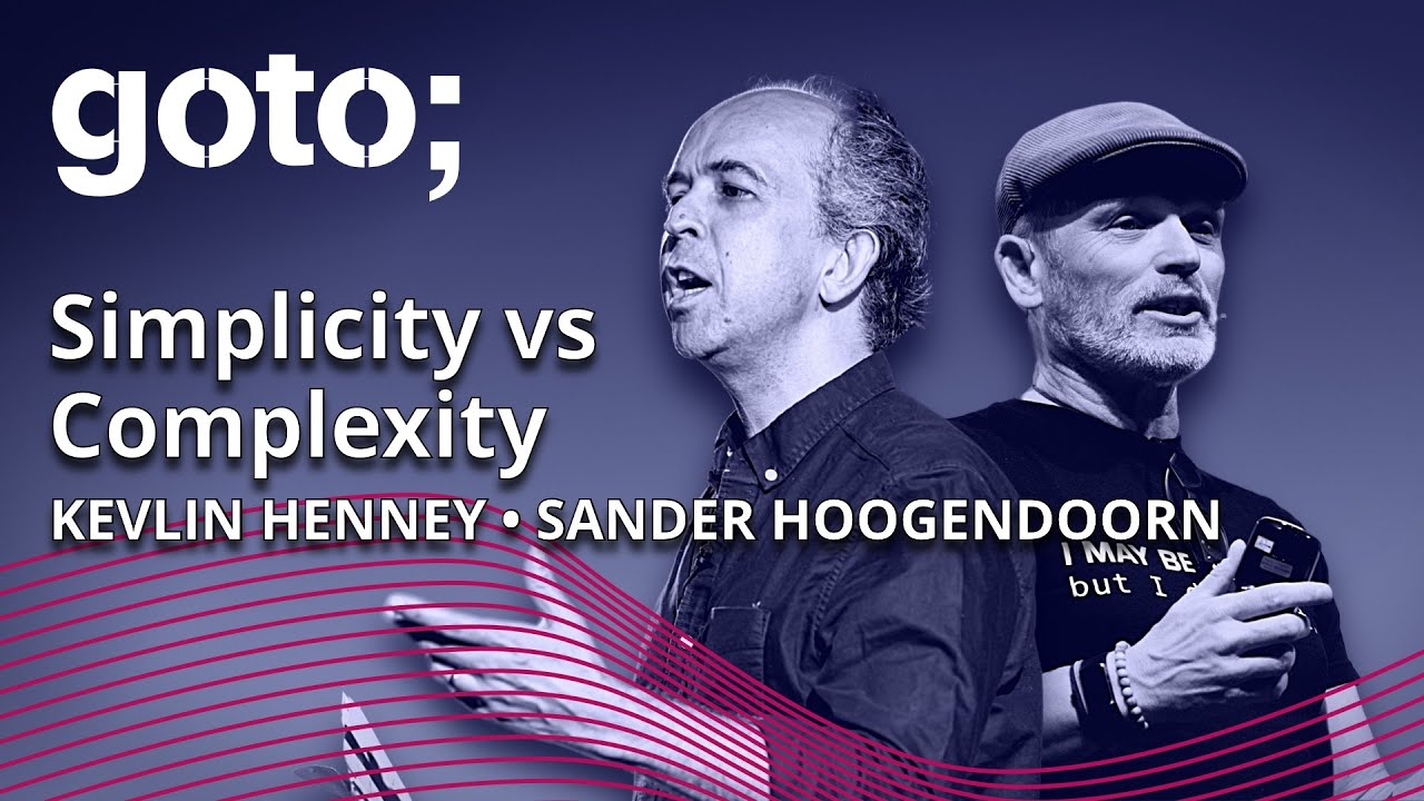 Simplicity & Complexity: The Beauty & the Beast? &bull; Sander Hoogendoorn & Kevlin Henney &bull; GOTO 2022