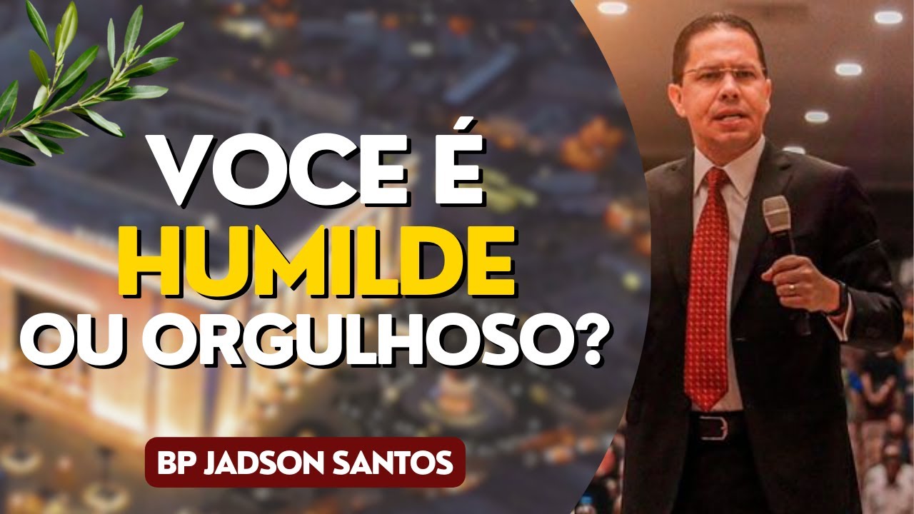 Você é Humilde ou Orgulhoso? Descubra Agora com o Bispo Jadson Santos!