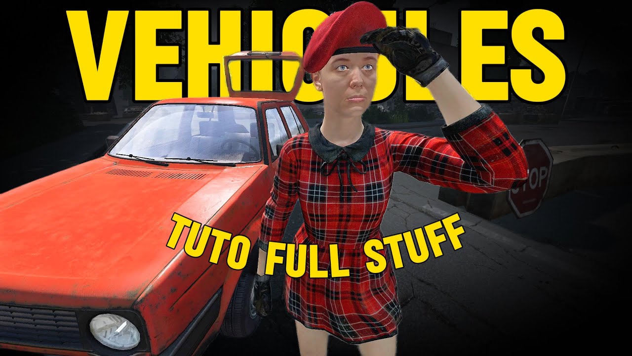 TUTO DayZ Véhicule Full Stuff et Modification + Astuce - Console-PC - Part 2
