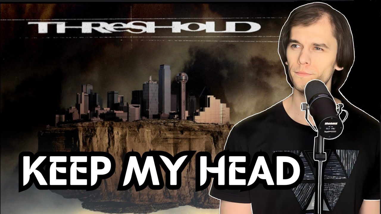 Threshold - Keep My Head (Cover)