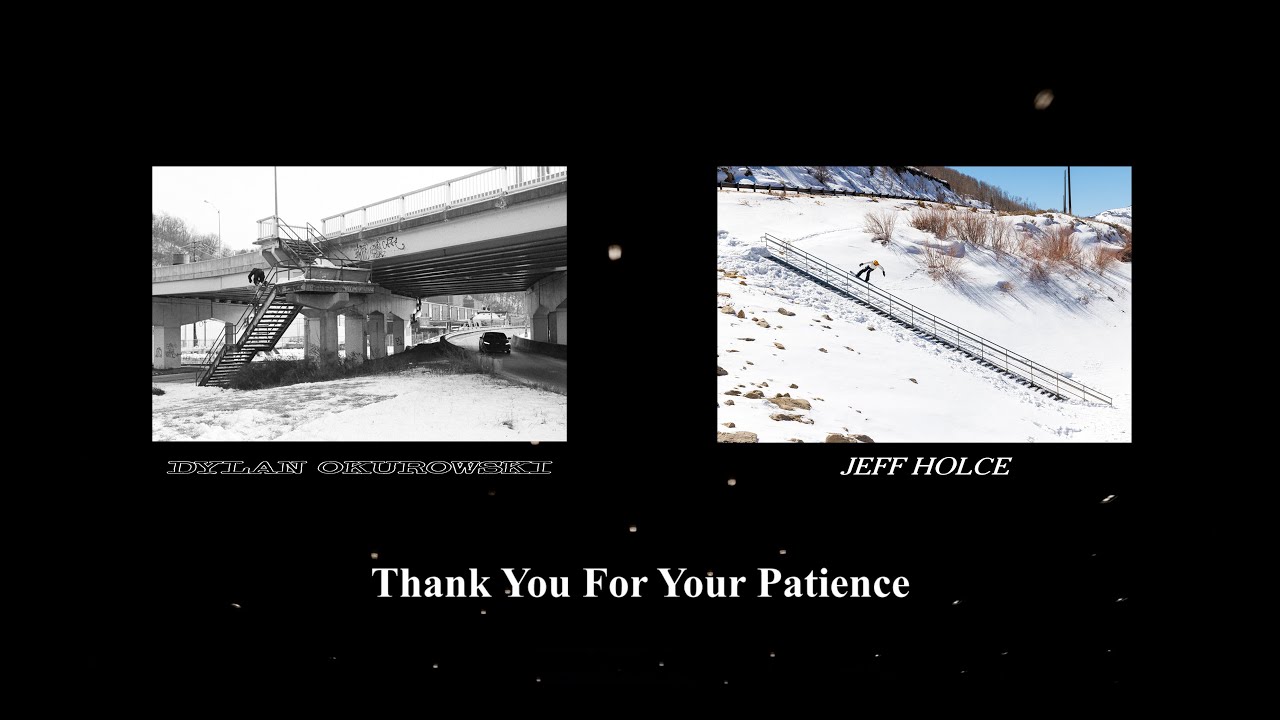 Dylan Okurowski and Jeff Holce - Thank You For Your Patience